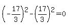 %28-17%2F3%29%5E2-%2817%2F3%29%5E2=0