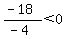 %28-18%29%2F%28-4%29%3C0