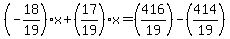 %28-18%2F19%29x%2B%2817%2F19%29x=%28416%2F19%29-%28414%2F19%29