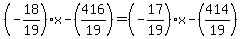 %28-18%2F19%29x-%28416%2F19%29+=+%28-17%2F19%29x-%28414%2F19%29