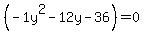 %28-1y%5E2+-+12y+-+36%29+=+0