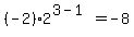 %28-2%29%2A2%5E%283-1%29=-8