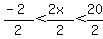 %28-2%29%2F2+%3C+%282x%29%2F2+%3C+20%2F2