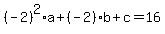 %28-2%29%5E2%2Aa%2B%28-2%29b%2Bc=16