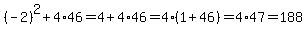 %28-2%29%5E2%2B4%2A46=4%2B4%2A46=4%281%2B46%29=4%2A47=188