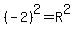 %28-2%29%5E2=R%5E2