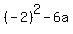 %28-2%29%5E2+-+6a