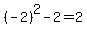 %28-2%29%5E2-2=2