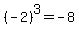 %28-2%29%5E3+=+-8