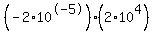 %28-2%2A10%5E-5%29%282%2A10%5E4%29