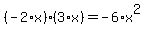 %28-2%2Ax%29%2A%283%2Ax%29=-6%2Ax%5E2