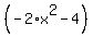 %28-2%2Ax%5E2-4%29