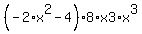 %28-2%2Ax%5E2-4%29%2A8%2Ax3%2Ax%5E3