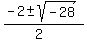 %28-2%2B-+sqrt%28-28%29%29%2F%282%29
