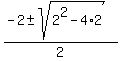 %28-2%2B-+sqrt%282%5E2-4%2A2%29%29%2F2