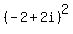 %28-2%2B2i%29%5E2