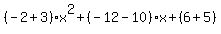 %28-2%2B3%29x%5E2%2B%28-12-10%29x%2B%286%2B5%29