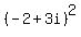 %28-2%2B3i%29%5E2