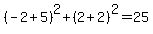 %28-2%2B5%29%5E2%2B%282%2B2%29%5E2=25