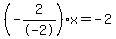 %28-2%2F-2%29x=-2