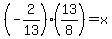 %28-2%2F13%29%2813%2F8%29=x