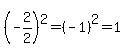 %28-2%2F2%29%5E2+=+%28-1%29%5E2+=+1