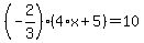 %28-2%2F3%29%2A%284%2Ax%2B5%29=10