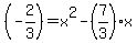 %28-2%2F3%29=x%5E2-%287%2F3%29x