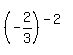 %28-2%2F3%29%5E%28-2%29