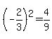 %28-2%2F3%29%5E2=4%2F9