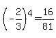 %28-2%2F3%29%5E4=16%2F81
