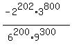 %28-2%5E202%2A3%5E800%29%2F%286%5E200%2A9%5E300%29