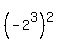 %28-2%5E3%29%5E2