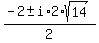 %28-2+%2B-+i%2A2%2Asqrt%2814%29%29%2F2+