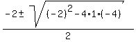 %28-2+%2B-+sqrt%28%28-2%29%5E2+-+4%2A1%2A%28-4%29%29%29%2F2