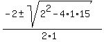 %28-2+%2B-+sqrt%28+2%5E2-4%2A1%2A15+%29%29%2F%282%2A1%29+