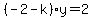 %28-2+-k%29y+=+2