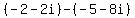 %28-2-2i%29-%28-5-8i%29
