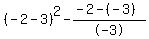 %28-2-3%29%5E2-%28-2-%28-3%29%29%2F-3