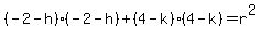 %28-2-h%29%28-2-h%29%2B%284-k%29%284-k%29=r%5E2