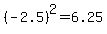 %28-2.5%29%5E2=6.25