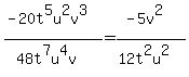 %28-20t%5E5u%5E2v%5E3%29%2F+%2848t%5E7u%5E4v%29+=+%28-5v%5E2%29%2F%2812t%5E2u%5E2%29
