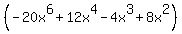 %28-20x%5E6%2B12x%5E4-4x%5E3%2B8x%5E2%29