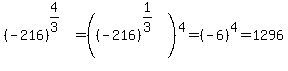 %28-216%29%5E%284%2F3%29=%28%28-216%29%5E%281%2F3%29%29%5E4=%28-6%29%5E4=1296