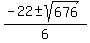%28-22%2B-+sqrt%28676%29%29%2F6