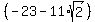 %28-23-11%2Asqrt%282%29%29
