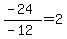 %28-24%29%2F%28-12%29+=+2