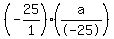 %28-25%2F1%29%28a%2F-25%29