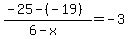 %28-25-%28-19%29%29%2F%286-x%29=-3