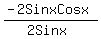 %28-2SinxCosx%29%2F%282Sinx%29
